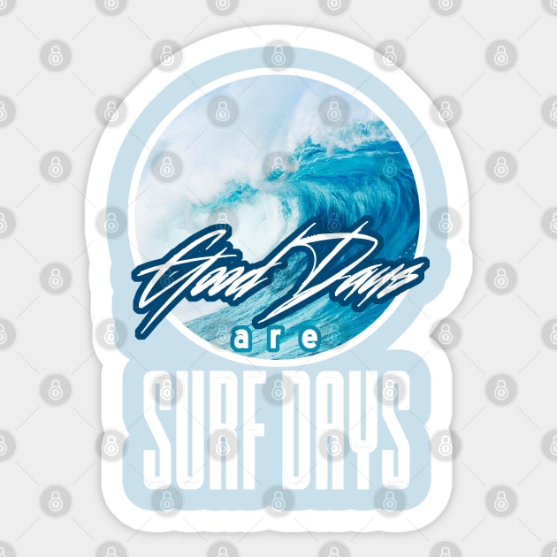 Good Days Are Surf Days Sticker by NineBlack